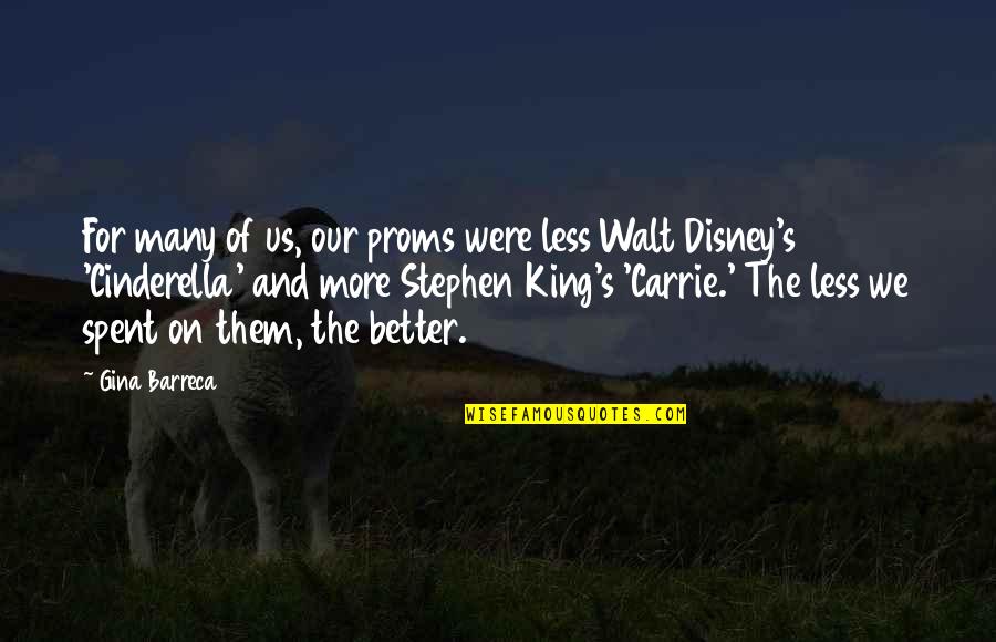 Disney's Quotes By Gina Barreca: For many of us, our proms were less Disney's Quotes By Gina Barreca: For many of us, our proms were less