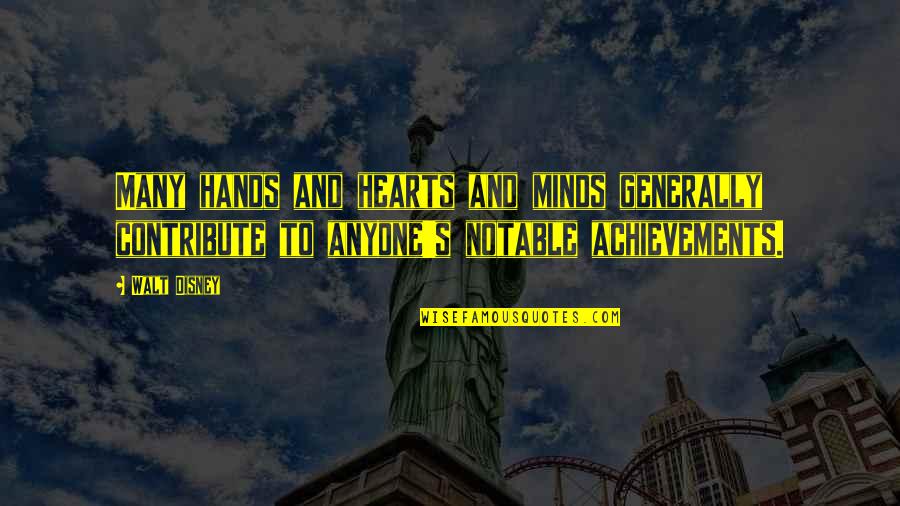 Disney's Quotes By Walt Disney: Many hands and hearts and minds generally contribute Disney's Quotes By Walt Disney: Many hands and hearts and minds generally contribute