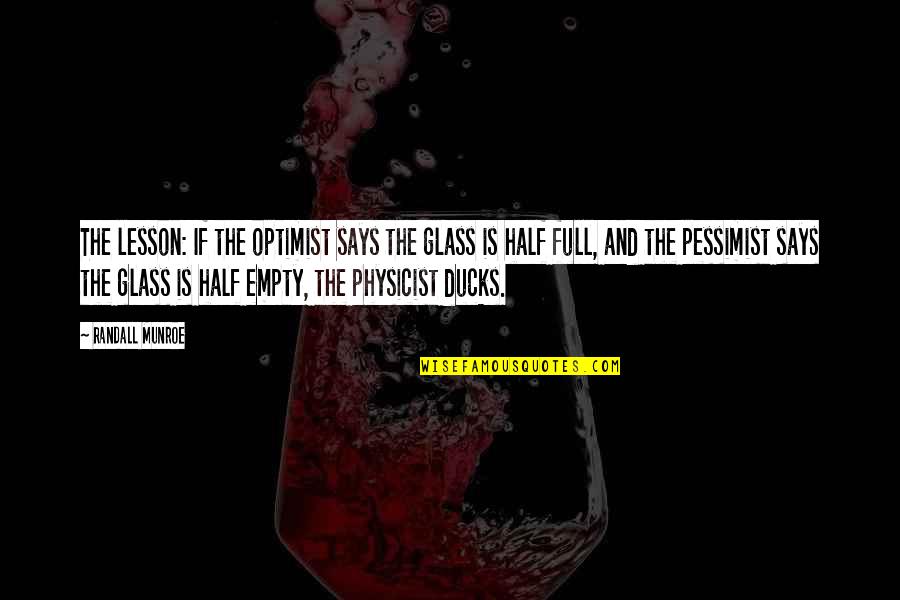 Diso Quotes By Randall Munroe: The lesson: If the optimist says the glass Diso Quotes By Randall Munroe: The lesson: If the optimist says the glass