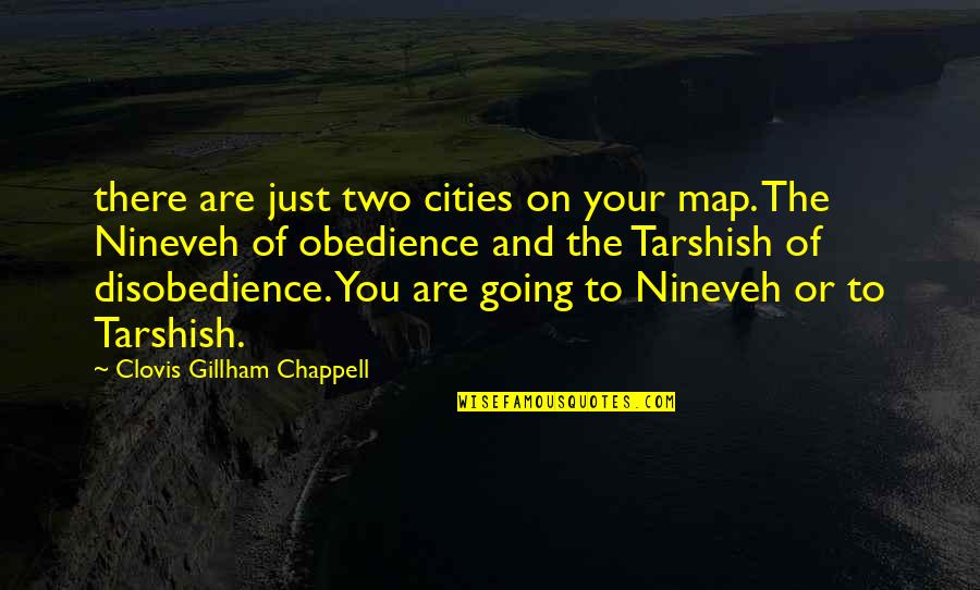 Disobedience Obedience Quotes By Clovis Gillham Chappell: there are just two cities on your map.