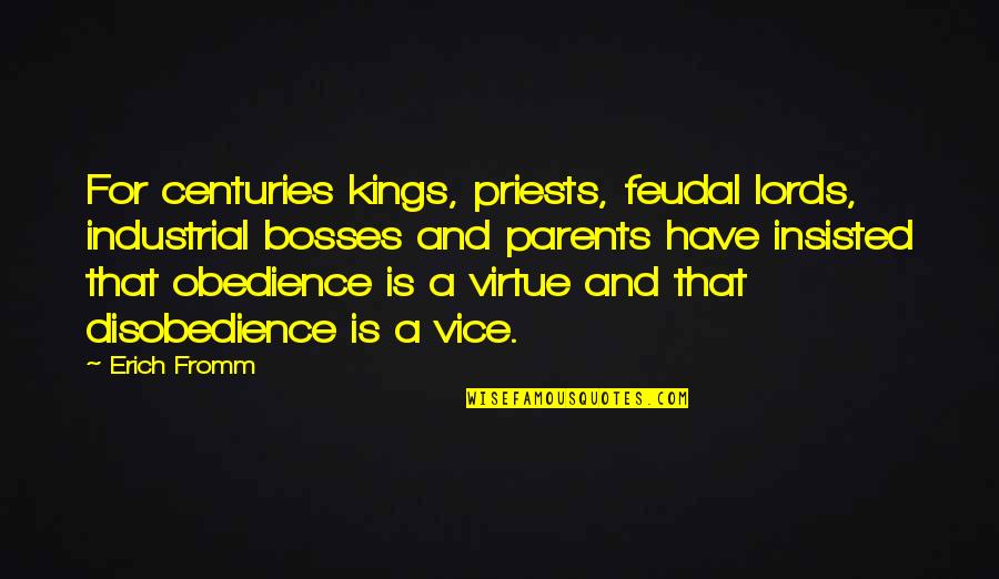 Disobedience Obedience Quotes By Erich Fromm: For centuries kings, priests, feudal lords, industrial bosses