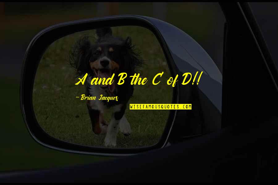Disobedience To God Quotes By Brian Jacques: A and B the C of D!! Disobedience To God Quotes By Brian Jacques: A and B the C of D!!