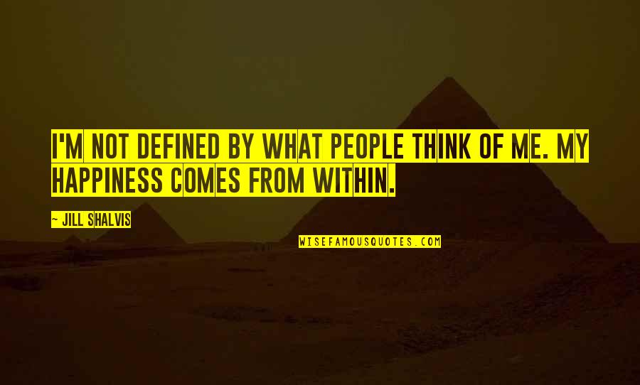 Disobedience To God Quotes By Jill Shalvis: I'm not defined by what people think of