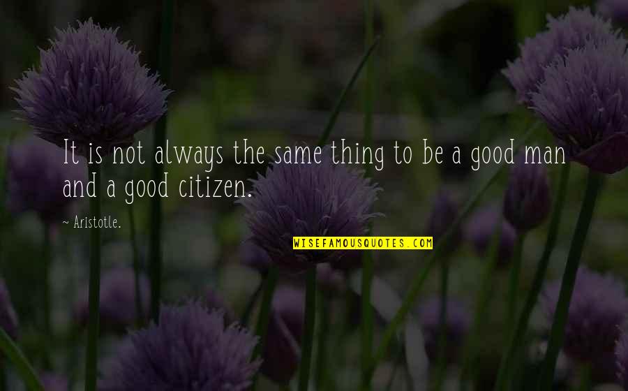 Disobedience's Quotes By Aristotle.: It is not always the same thing to