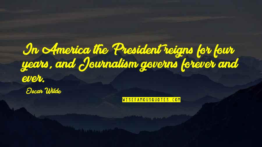 Disobedient Child Quotes By Oscar Wilde: In America the President reigns for four years,