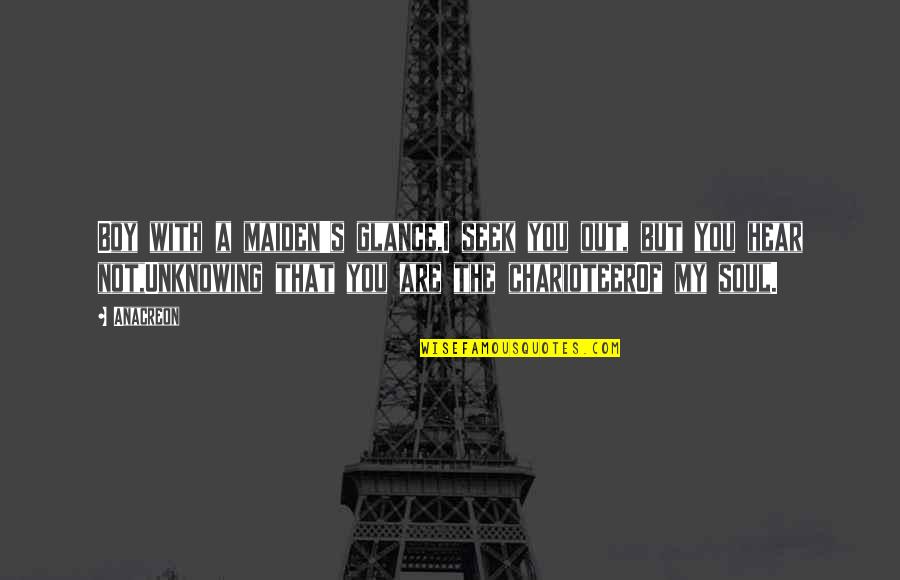 Disobedient Quotes By Anacreon: Boy with a maiden's glance,I seek you out, Disobedient Quotes By Anacreon: Boy with a maiden's glance,I seek you out,