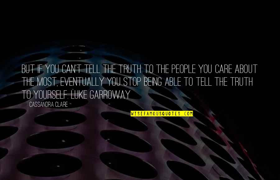 Disobediently Quotes By Cassandra Clare: But if you can't tell the truth to