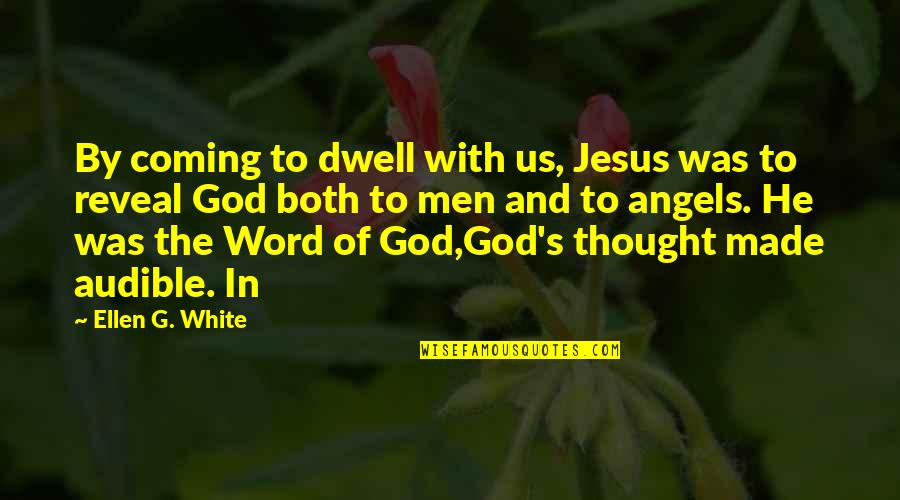 Disobediently Quotes By Ellen G. White: By coming to dwell with us, Jesus was Disobediently Quotes By Ellen G. White: By coming to dwell with us, Jesus was