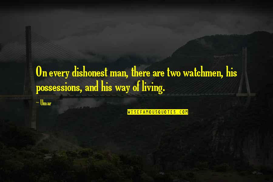 Disobedients Quotes By Umar: On every dishonest man, there are two watchmen,