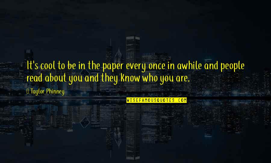 Disobeying Unjust Laws Quotes By Taylor Phinney: It's cool to be in the paper every