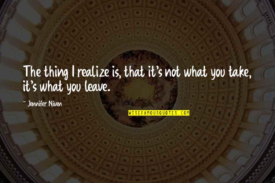 Disoccupazione 2020 Quotes By Jennifer Niven: The thing I realize is, that it's not