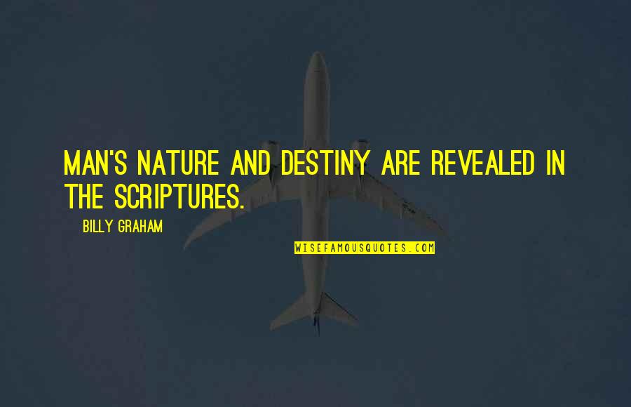Disolver Corporacion Quotes By Billy Graham: Man's nature and destiny are revealed in the
