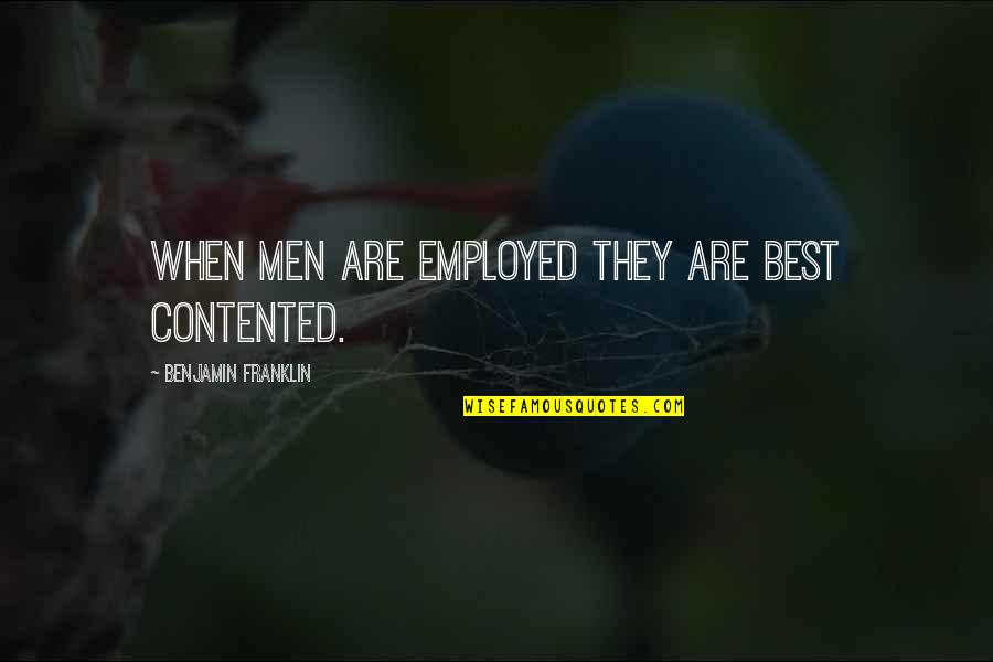 Disolviendo El Quotes By Benjamin Franklin: When men are employed they are best contented. Disolviendo El Quotes By Benjamin Franklin: When men are employed they are best contented.