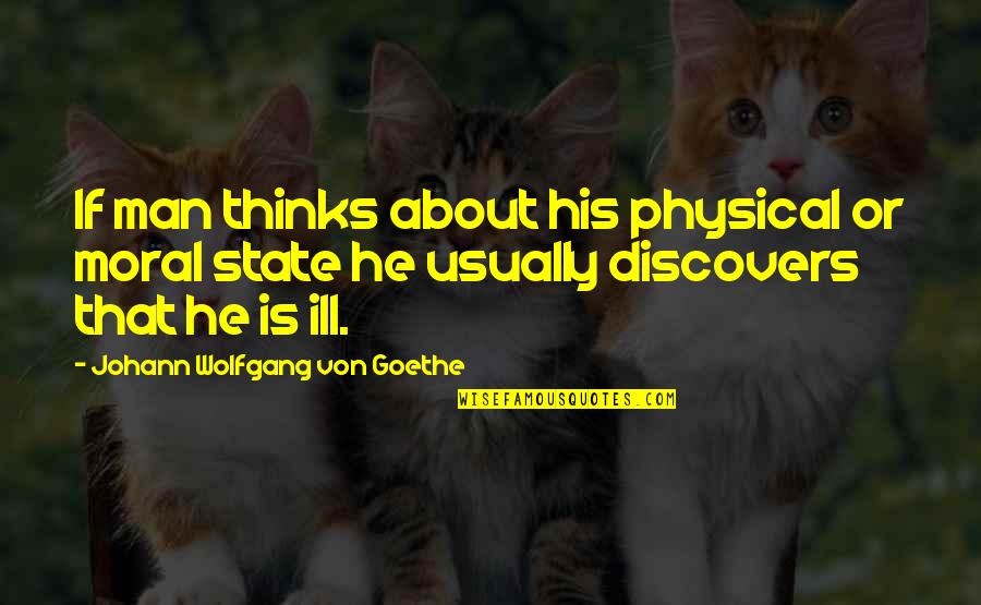 Disonesto In Inglese Quotes By Johann Wolfgang Von Goethe: If man thinks about his physical or moral Disonesto In Inglese Quotes By Johann Wolfgang Von Goethe: If man thinks about his physical or moral