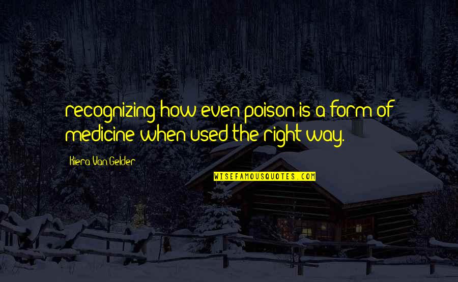 Disorder Quotes By Kiera Van Gelder: recognizing how even poison is a form of