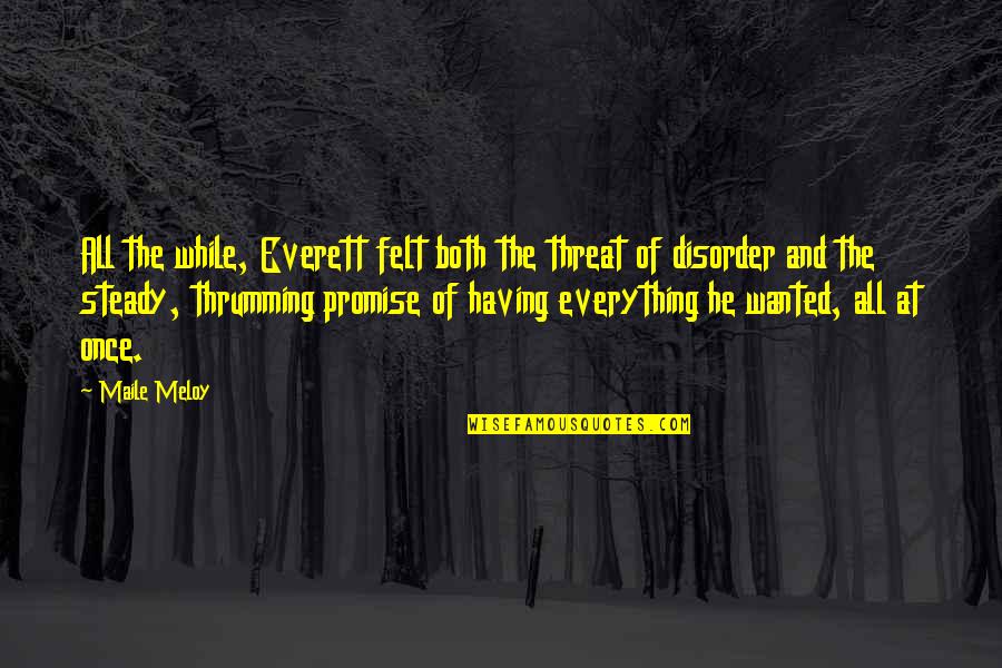 Disorder Quotes By Maile Meloy: All the while, Everett felt both the threat