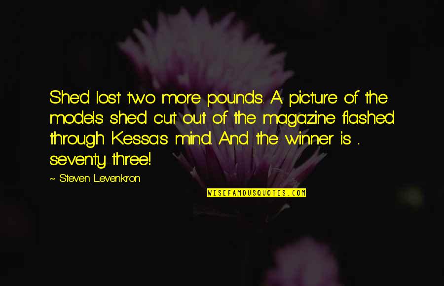 Disorder Quotes By Steven Levenkron: She'd lost two more pounds. A picture of