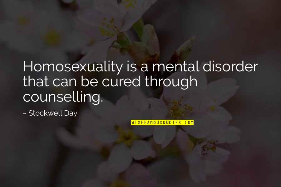 Disorder Quotes By Stockwell Day: Homosexuality is a mental disorder that can be