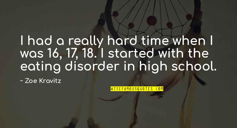 Disorder Quotes By Zoe Kravitz: I had a really hard time when I