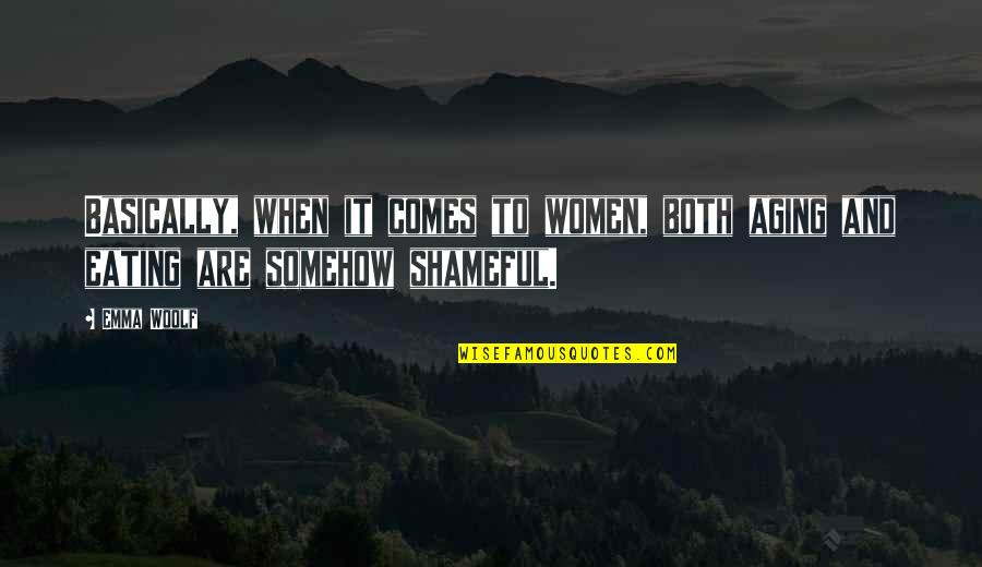 Disorder'd Quotes By Emma Woolf: Basically, when it comes to women, both aging