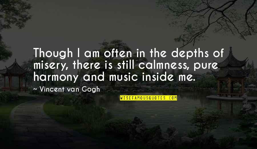 Disorder'd Quotes By Vincent Van Gogh: Though I am often in the depths of Disorder'd Quotes By Vincent Van Gogh: Though I am often in the depths of