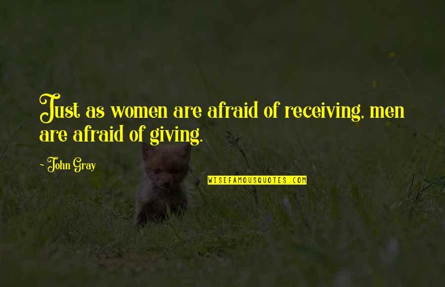 Disorganization Quotes By John Gray: Just as women are afraid of receiving, men