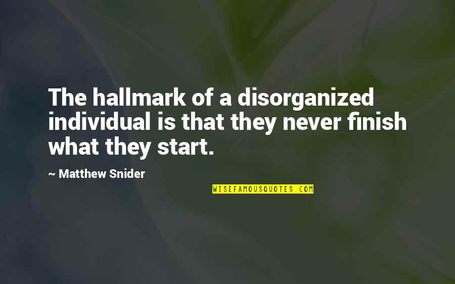 Disorganized Quotes By Matthew Snider: The hallmark of a disorganized individual is that