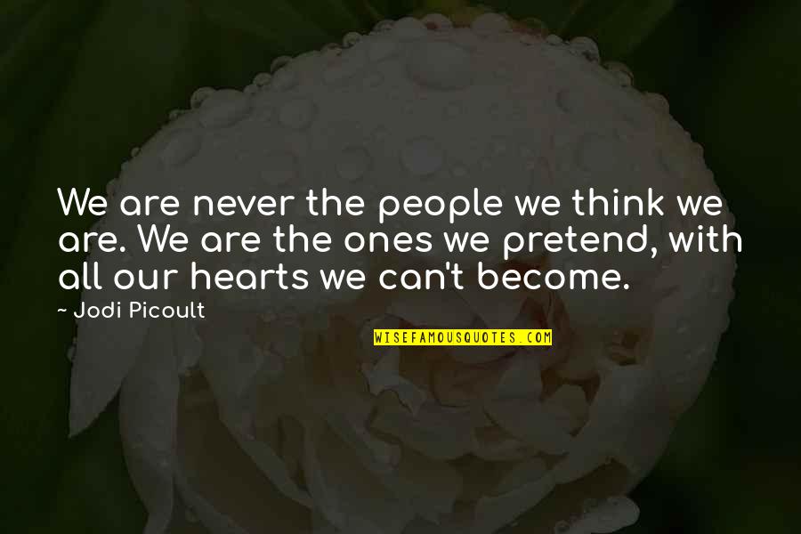 Disorganizing Quotes By Jodi Picoult: We are never the people we think we