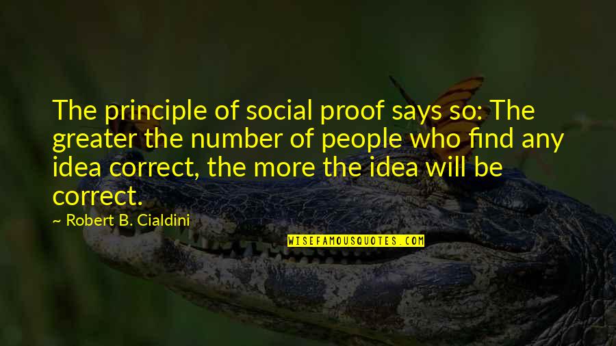 Disowning A Child Quotes By Robert B. Cialdini: The principle of social proof says so: The Disowning A Child Quotes By Robert B. Cialdini: The principle of social proof says so: The