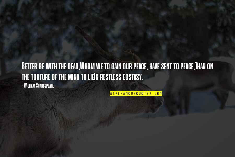 Disparage Quotes By William Shakespeare: Better be with the dead,Whom we to gain