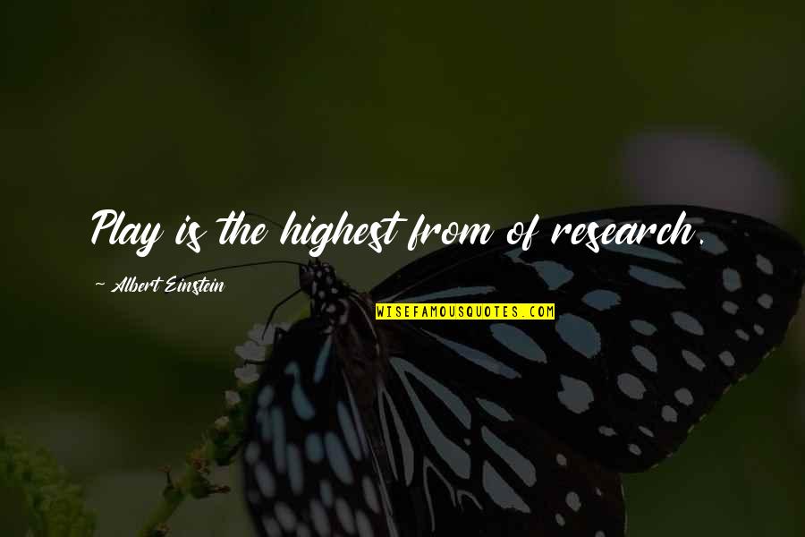 Disparaitre Conjugation Quotes By Albert Einstein: Play is the highest from of research. Disparaitre Conjugation Quotes By Albert Einstein: Play is the highest from of research.