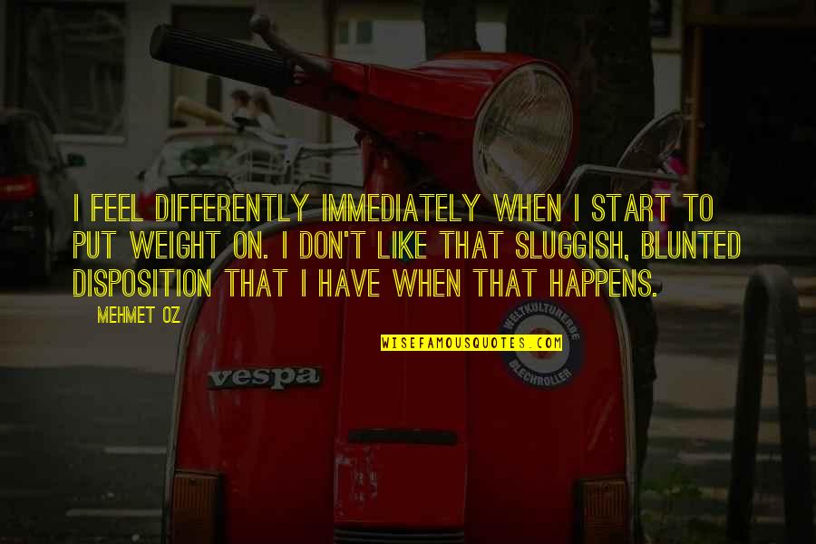 Disparan A Hombre Quotes By Mehmet Oz: I feel differently immediately when I start to Disparan A Hombre Quotes By Mehmet Oz: I feel differently immediately when I start to