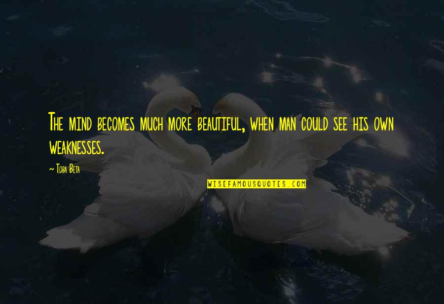 Disparates Book Quotes By Toba Beta: The mind becomes much more beautiful, when man
