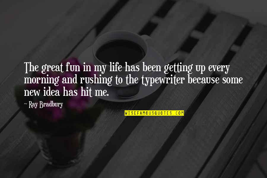 Disparates Goya Quotes By Ray Bradbury: The great fun in my life has been Disparates Goya Quotes By Ray Bradbury: The great fun in my life has been