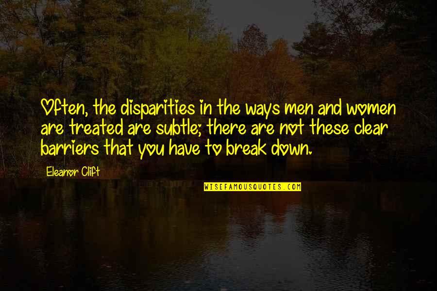 Disparities Quotes By Eleanor Clift: Often, the disparities in the ways men and Disparities Quotes By Eleanor Clift: Often, the disparities in the ways men and