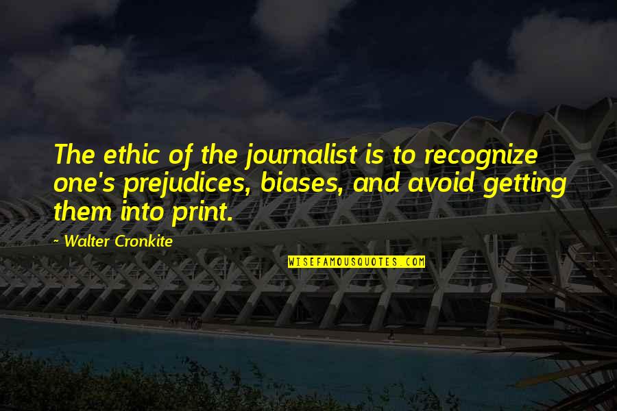 Disparities Quotes By Walter Cronkite: The ethic of the journalist is to recognize