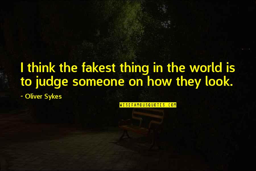 Disparut Fara Quotes By Oliver Sykes: I think the fakest thing in the world