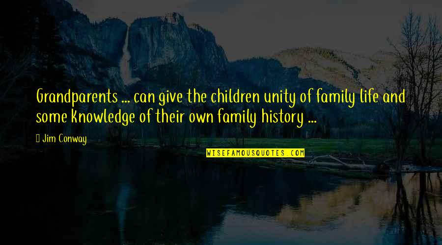 Dispassionately Quotes By Jim Conway: Grandparents ... can give the children unity of