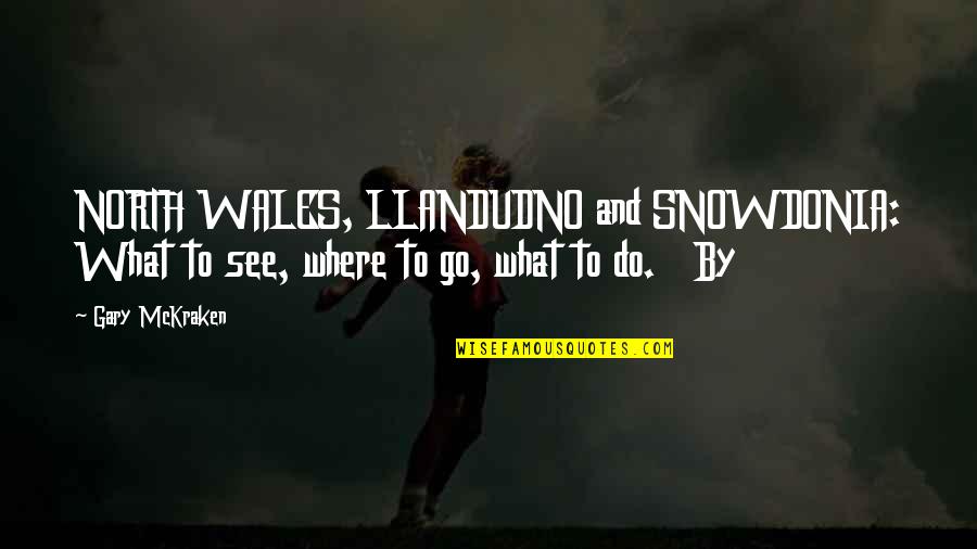 Dispassionately Synonym Quotes By Gary McKraken: NORTH WALES, LLANDUDNO and SNOWDONIA: What to see,
