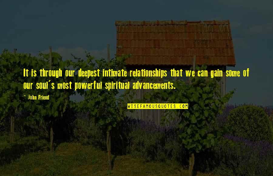 Dispatches Memorable Quotes By John Friend: It is through our deepest intimate relationships that