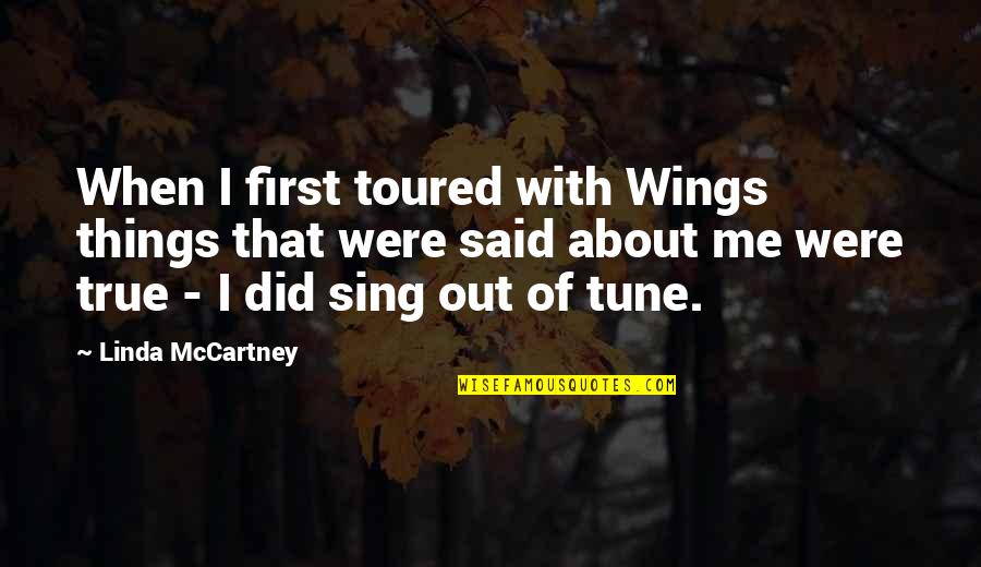 Dispatches Memorable Quotes By Linda McCartney: When I first toured with Wings things that