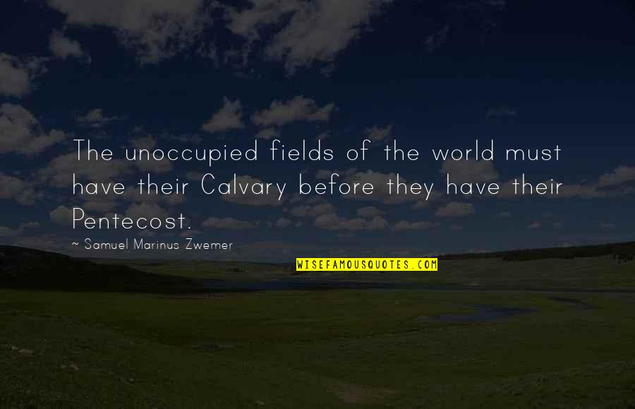 Dispel Magic 5e Quotes By Samuel Marinus Zwemer: The unoccupied fields of the world must have
