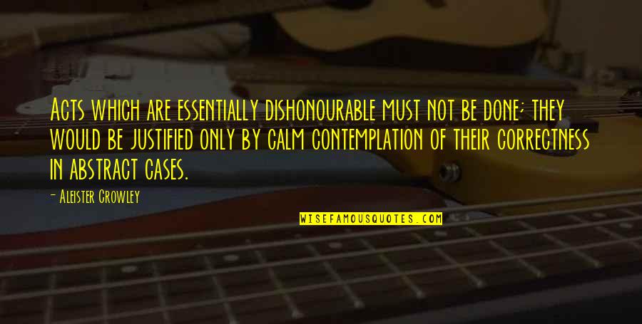 Dispel Synonym Quotes By Aleister Crowley: Acts which are essentially dishonourable must not be