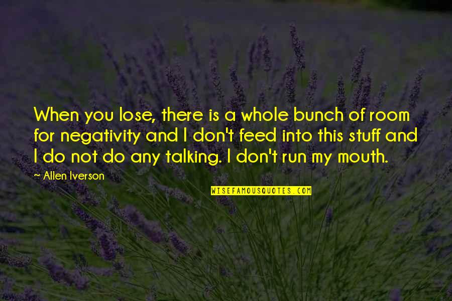 Dispell'd Quotes By Allen Iverson: When you lose, there is a whole bunch