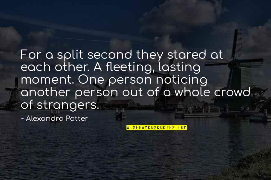 Dispelling Synonym Quotes By Alexandra Potter: For a split second they stared at each Dispelling Synonym Quotes By Alexandra Potter: For a split second they stared at each