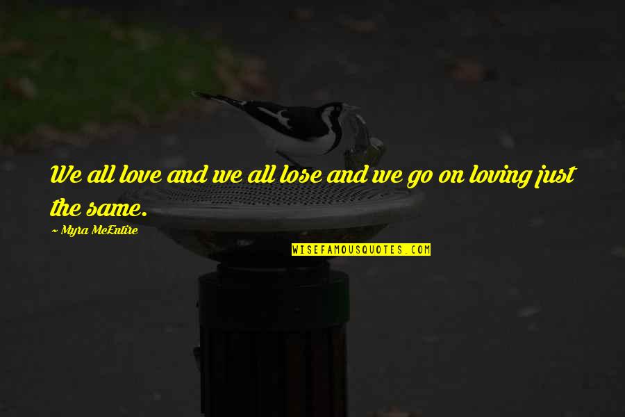 Dispelunconsciousness Quotes By Myra McEntire: We all love and we all lose and