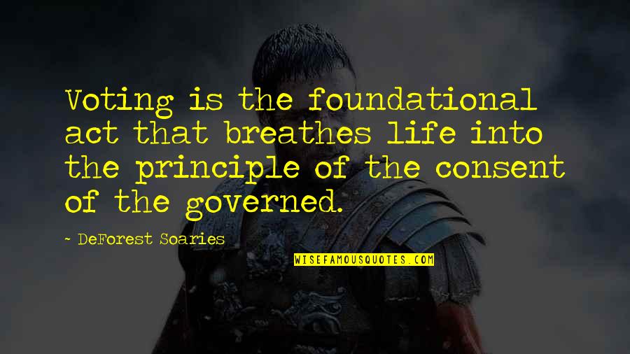 Dispensation Quotes By DeForest Soaries: Voting is the foundational act that breathes life