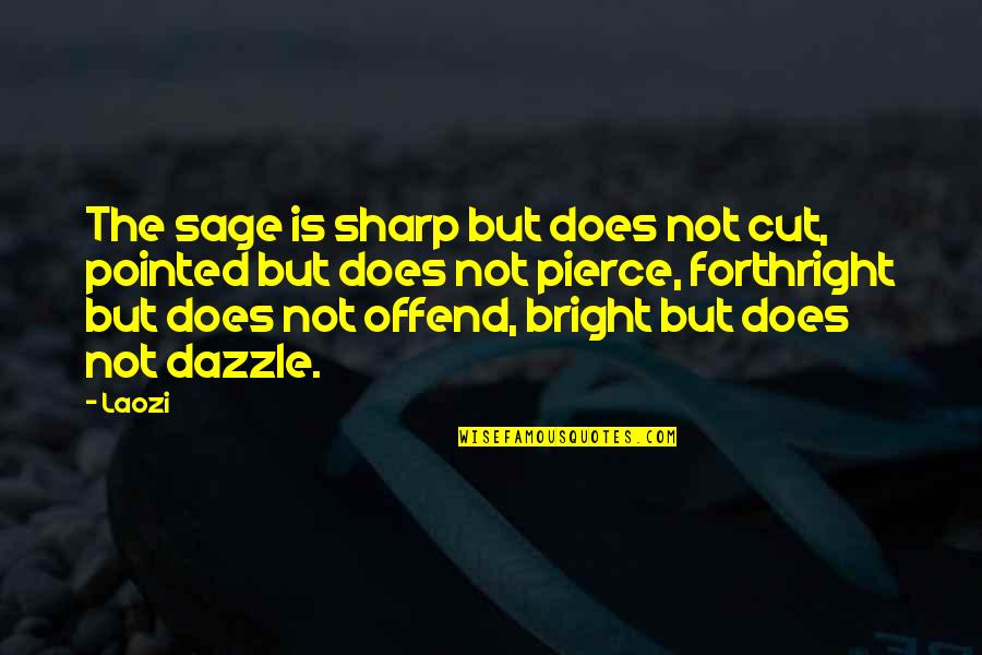 Dispensation Quotes By Laozi: The sage is sharp but does not cut,