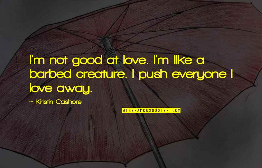 Dispensing Pump Quotes By Kristin Cashore: I'm not good at love. I'm like a