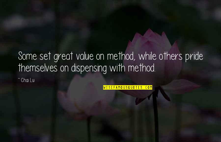 Dispensing Quotes By Chai Lu: Some set great value on method, while others